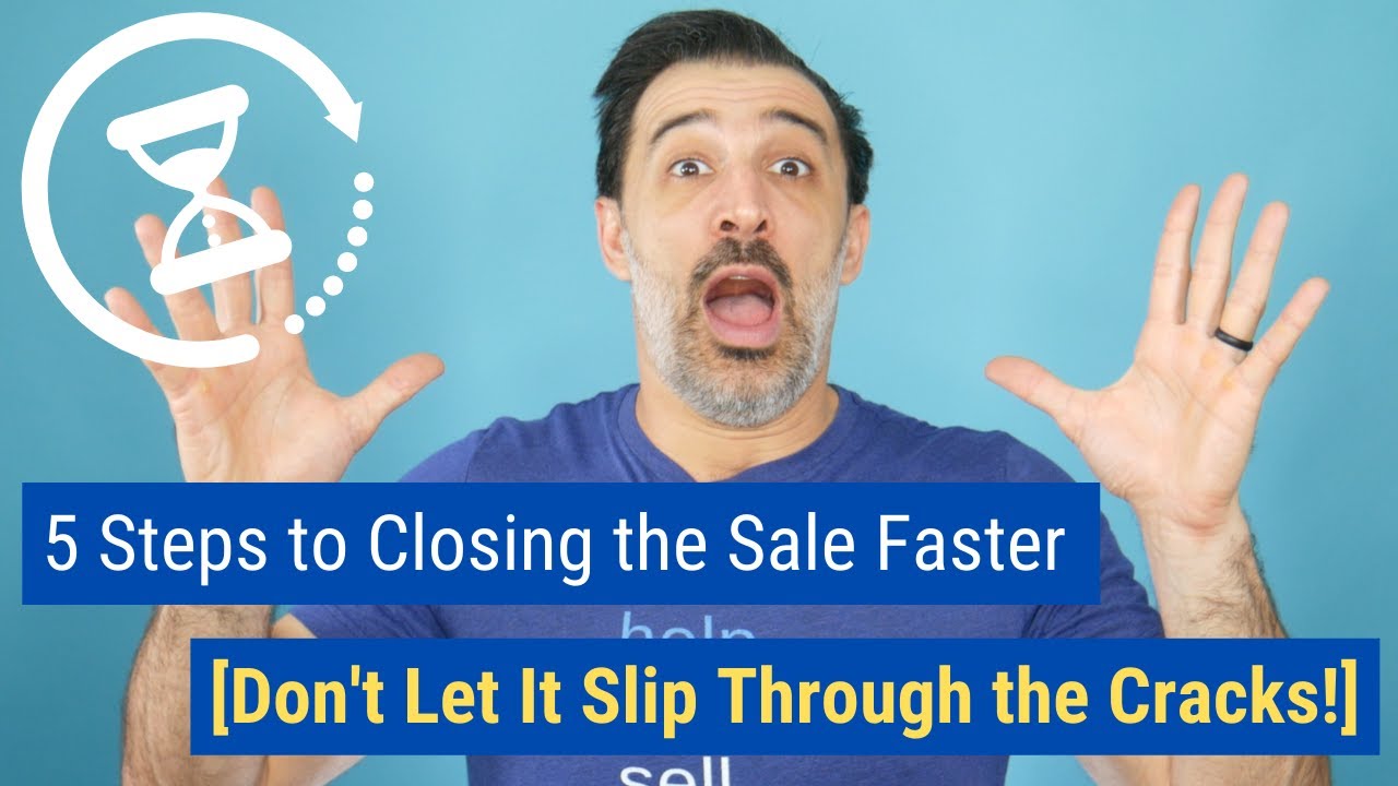 Closing the Sale Faster Than Ever 5 Steps to a Quick Sale