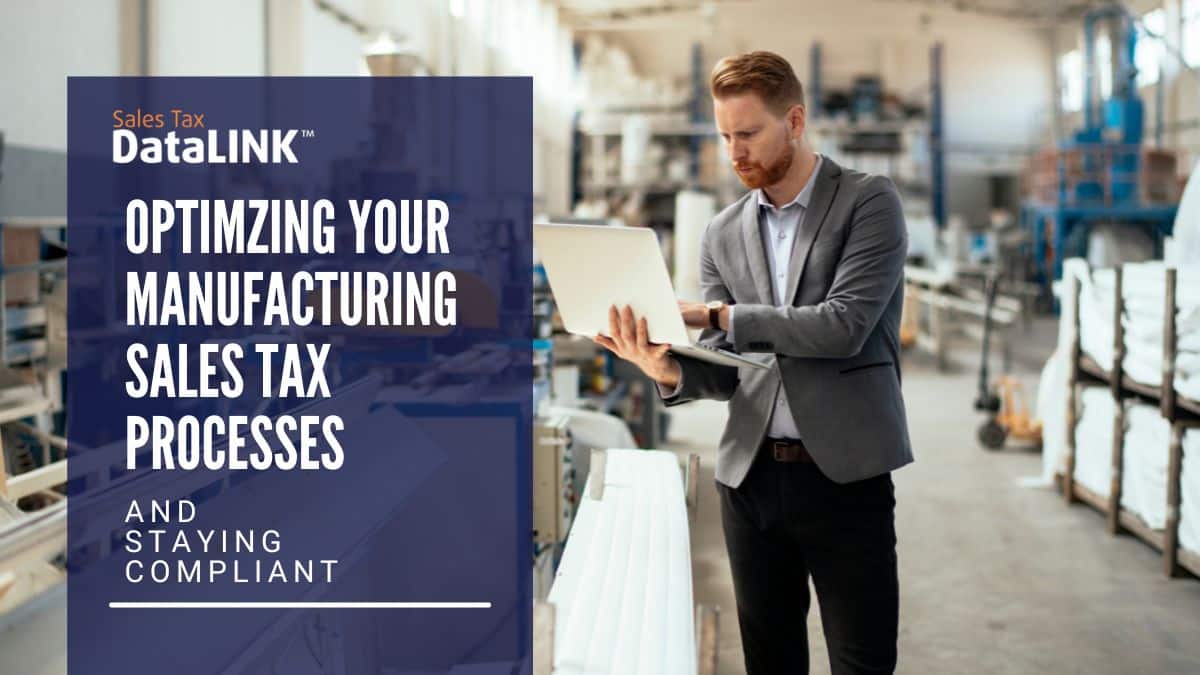 Optimizing Your Manufacturing Sales Tax Processes Sales Tax DataLINK