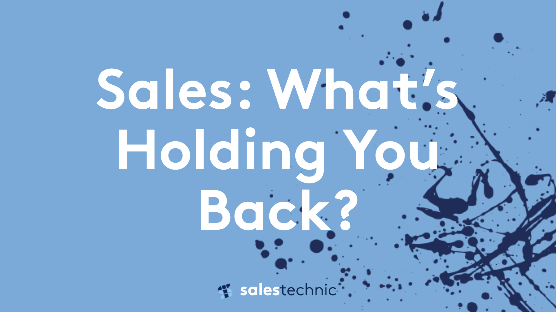 Sales What's Holding You Back? Salestechnic