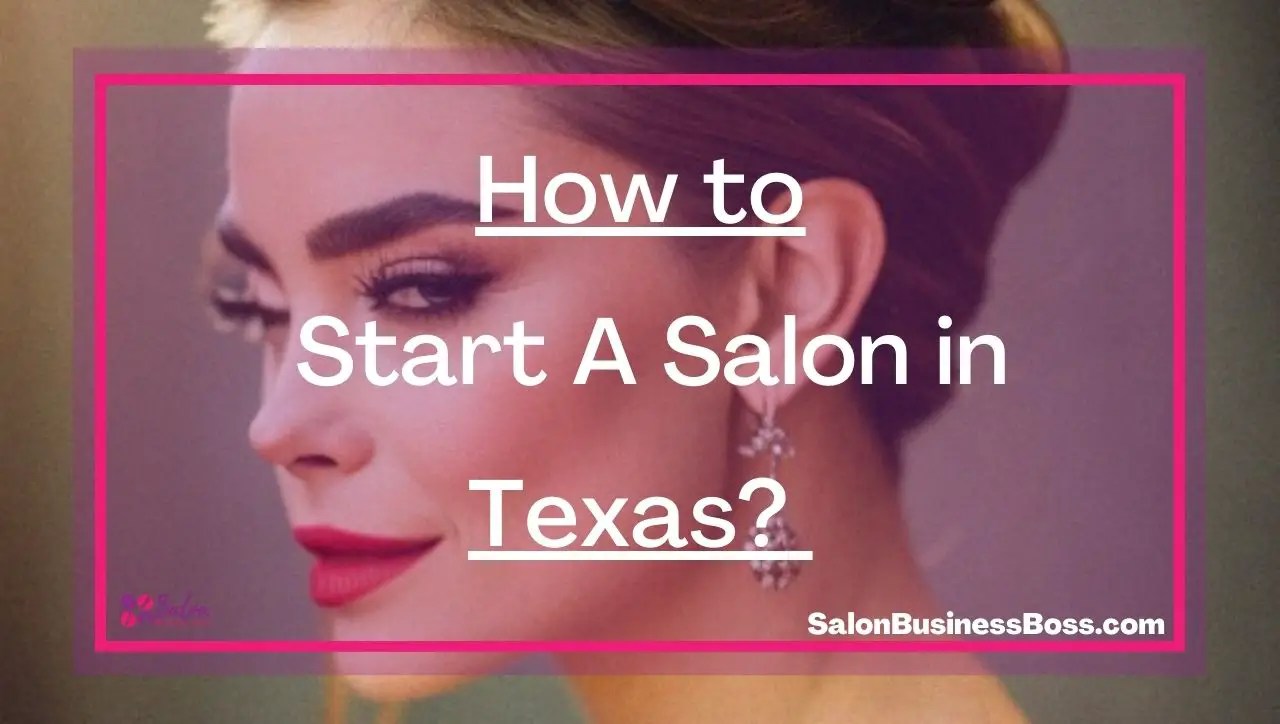 How to Start A Salon in Texas? Salon Business Boss