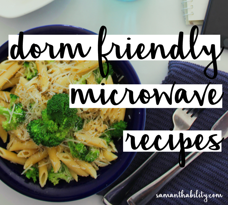 Dorm Friendly Microwave Recipes Samanthability