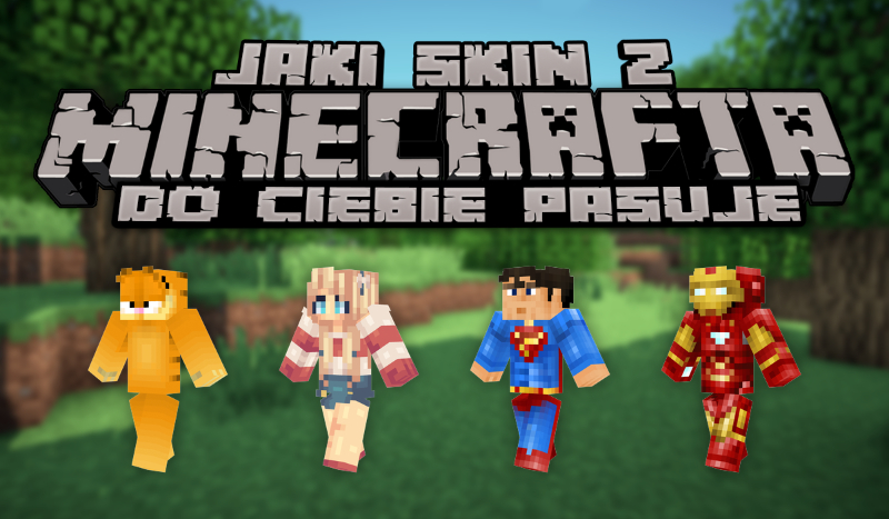 Jaki skin z Minecrafta do Ciebie pasuje?