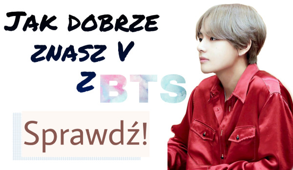 Jak dobrze znasz V z BTS? Sprawdź! sameQuizy