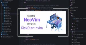 Upgrading NeoVim Config with Kickstart.nvim