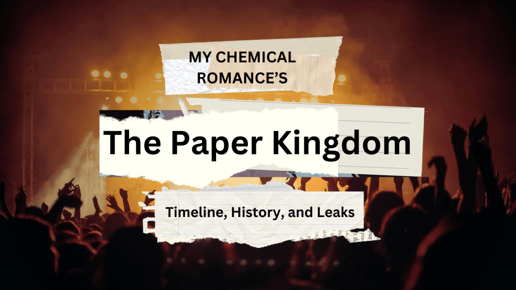 MCR's The Paper Kingdom: Timeline History, and Leaks - sammyliterally