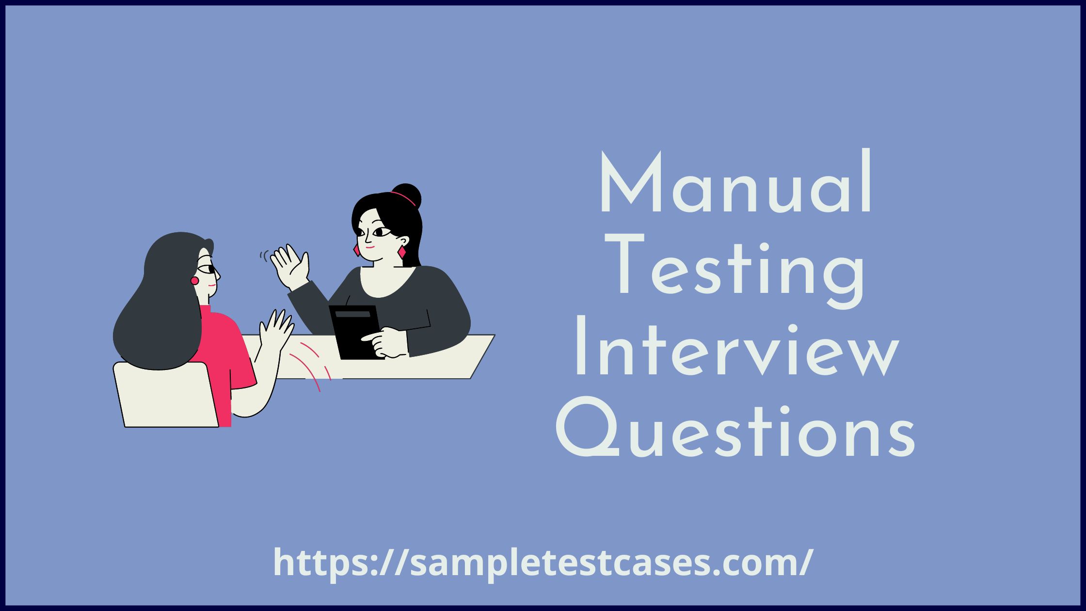 60 Manual Testing Interview Questions (2023)