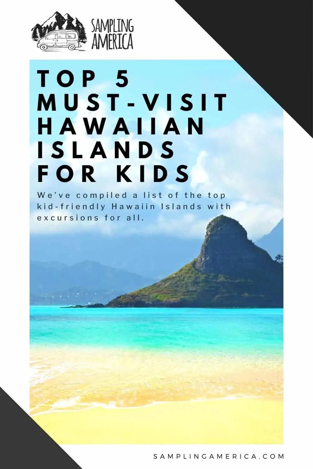 Top 5 MustVisit Hawaiian Islands For Kids Sampling America