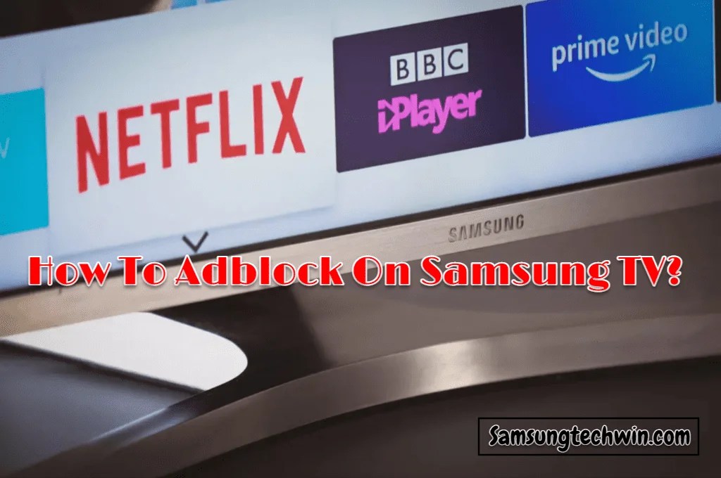 How To Adblock On Samsung TV Simple Steps (GUIDE)