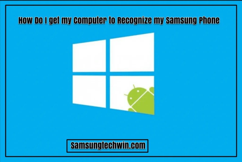 How Do I Get My Computer To Recognize My Android Device?