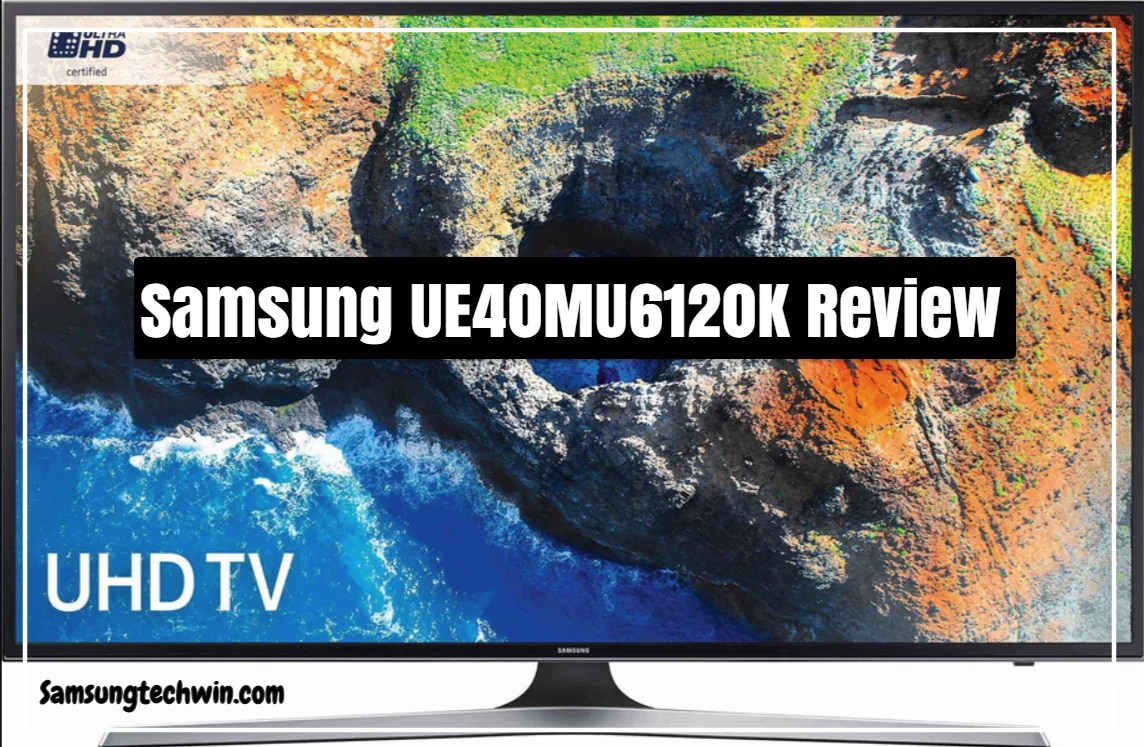 The Ultimate Samsung UE40MU6120K Review