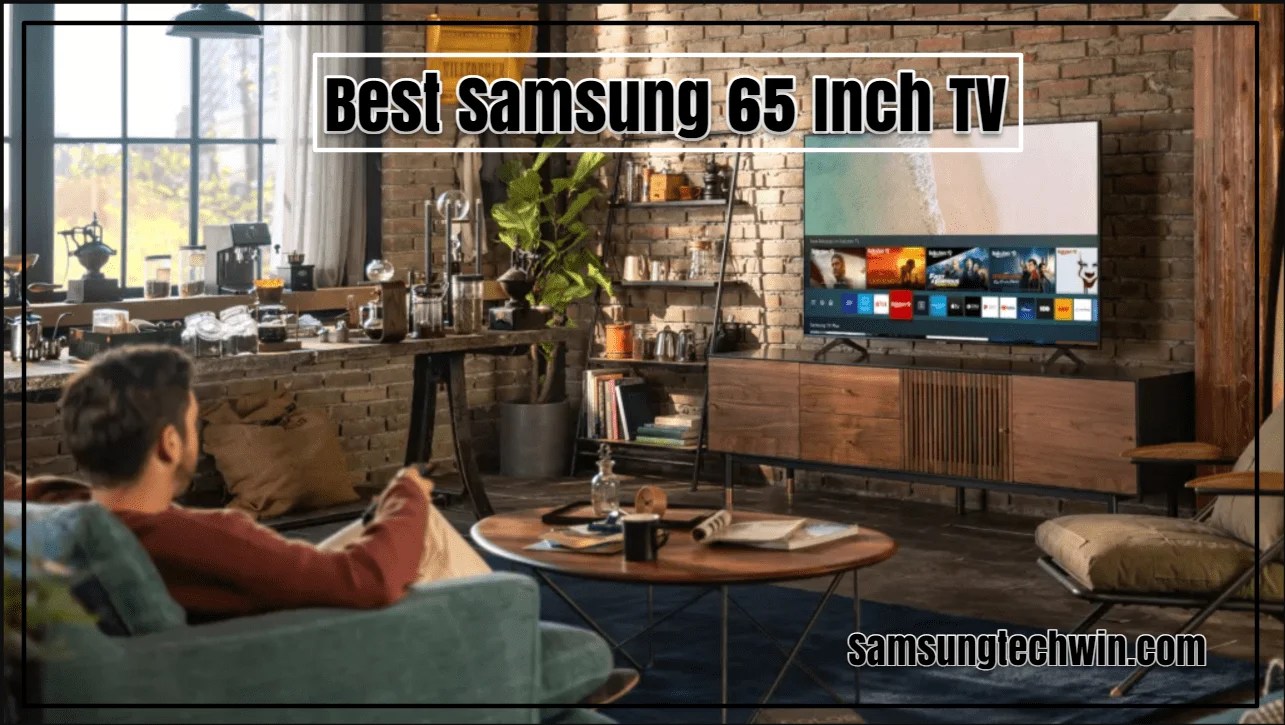 Top 8 Best Samsung 65 Inch TV [Revealed]