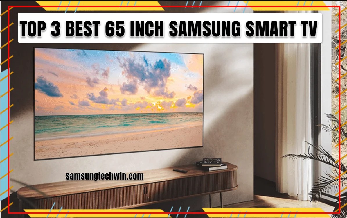 Top 8 Best Samsung 65 Inch TV [Revealed]