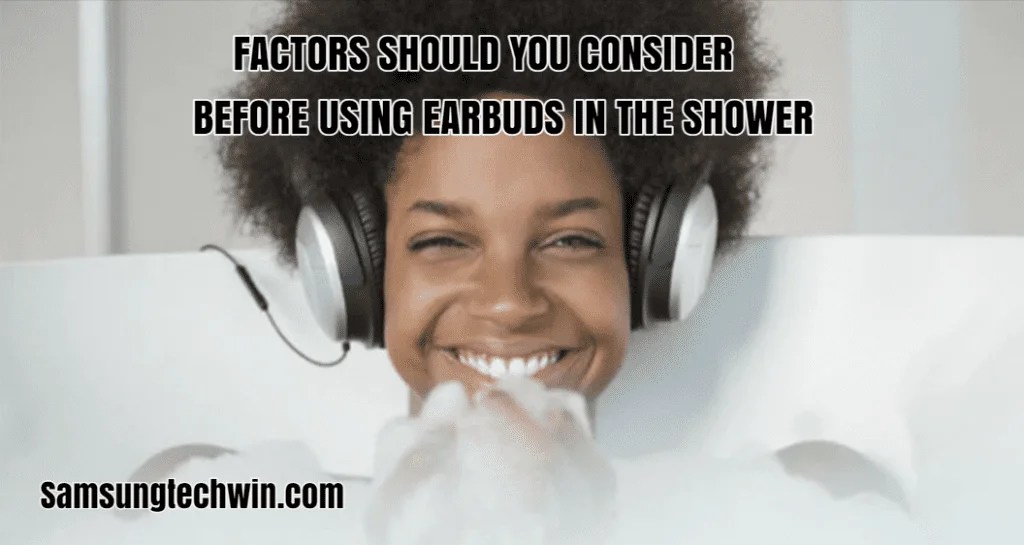 Can You Wear Galaxy Buds Plus In The Shower? [Answered]