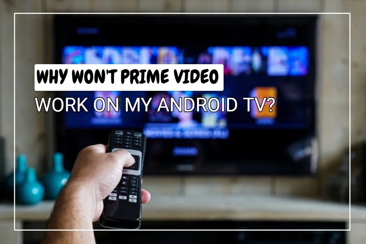 Prime Video Not Working On Android TV? Here's The Perfect Fix!