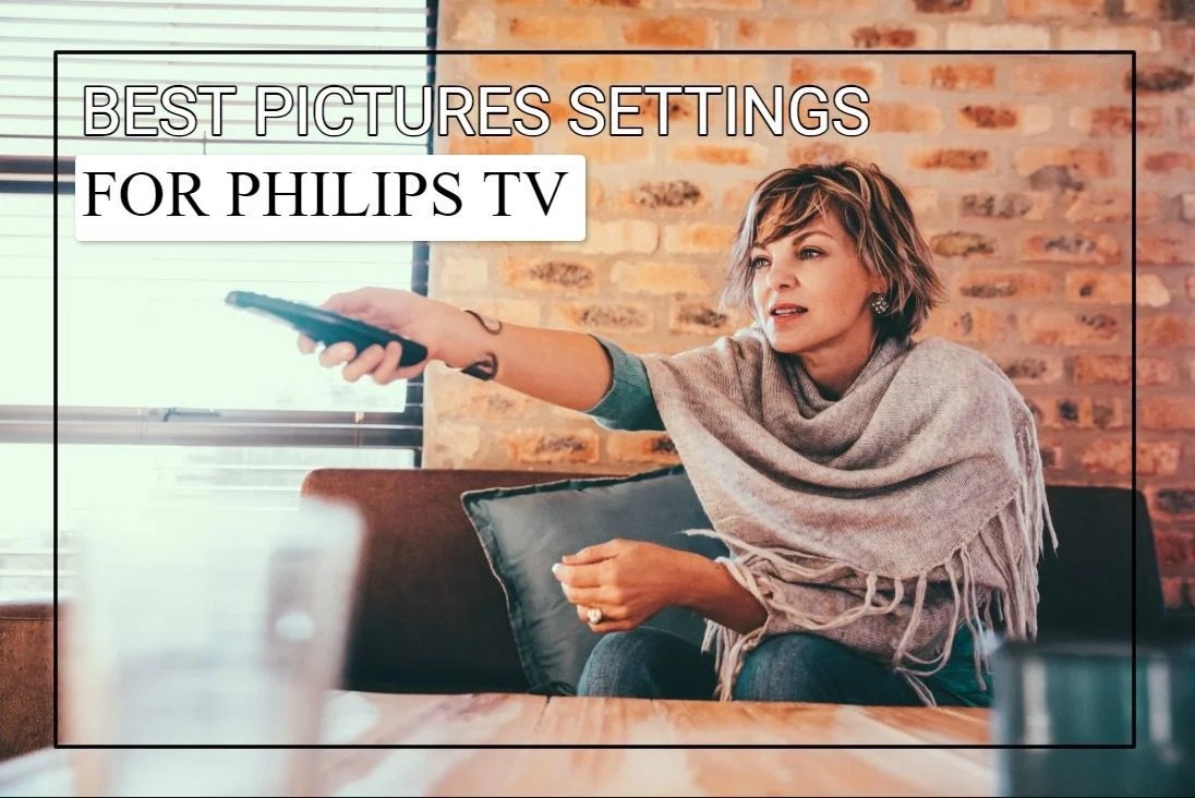 Best Picture Settings For Philips TV And Easy Guide)