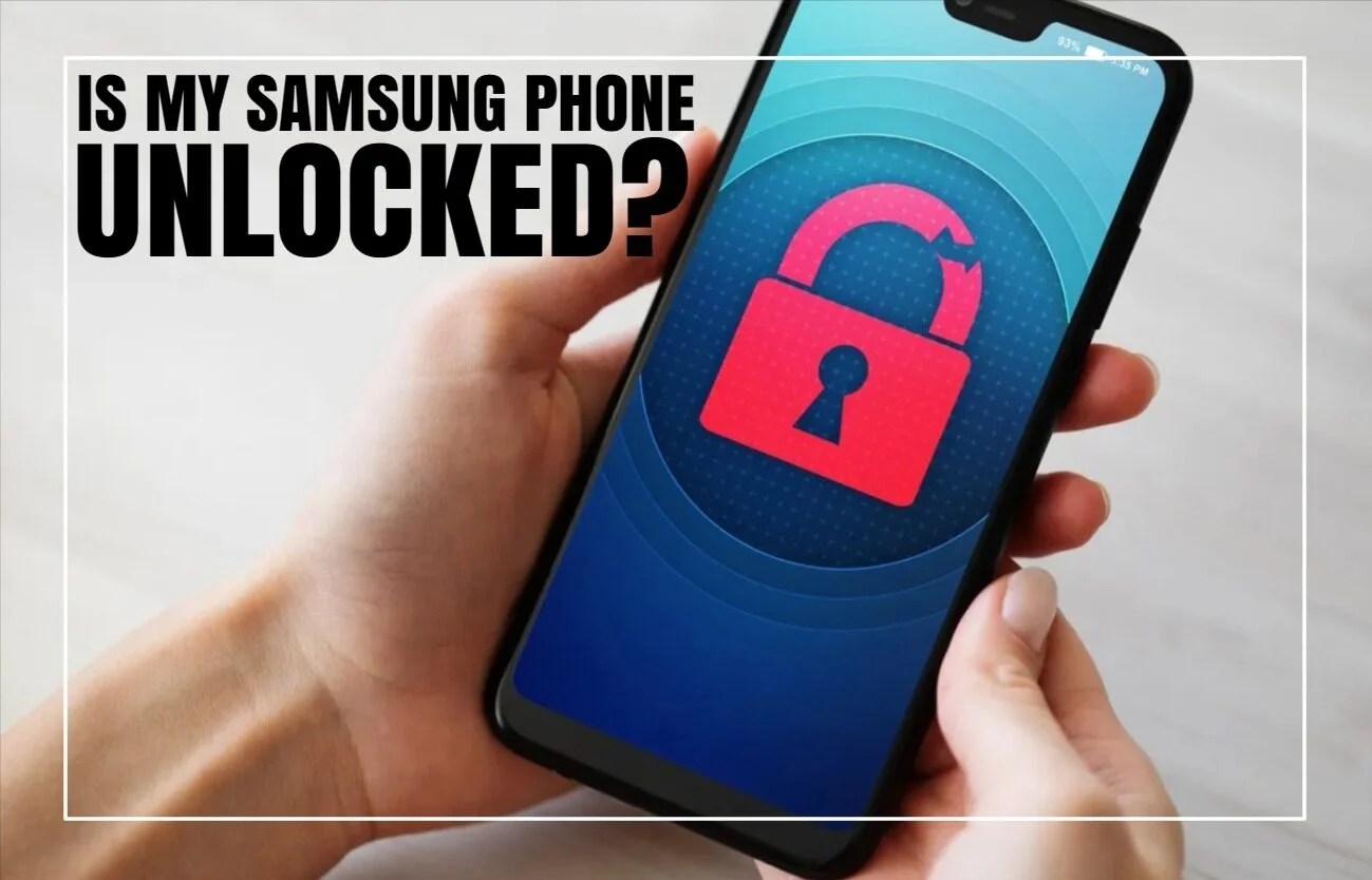How To Check If Samsung Phone Is Unlocked? 3 Easy Guide!