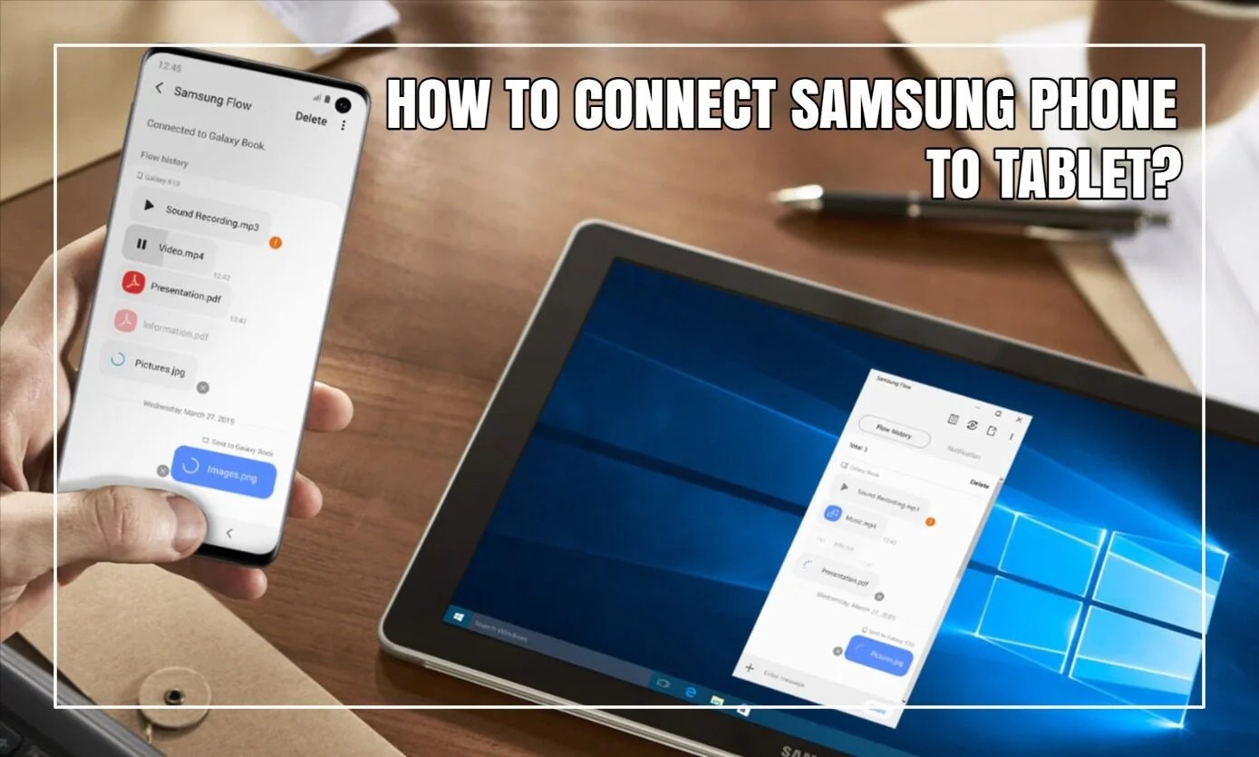 How To Connect Samsung Phone To Tablet? (13 Easy Steps)