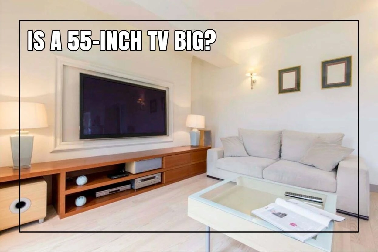 Your Guide To 55 Inch TV Dimensions Know What To Expect!