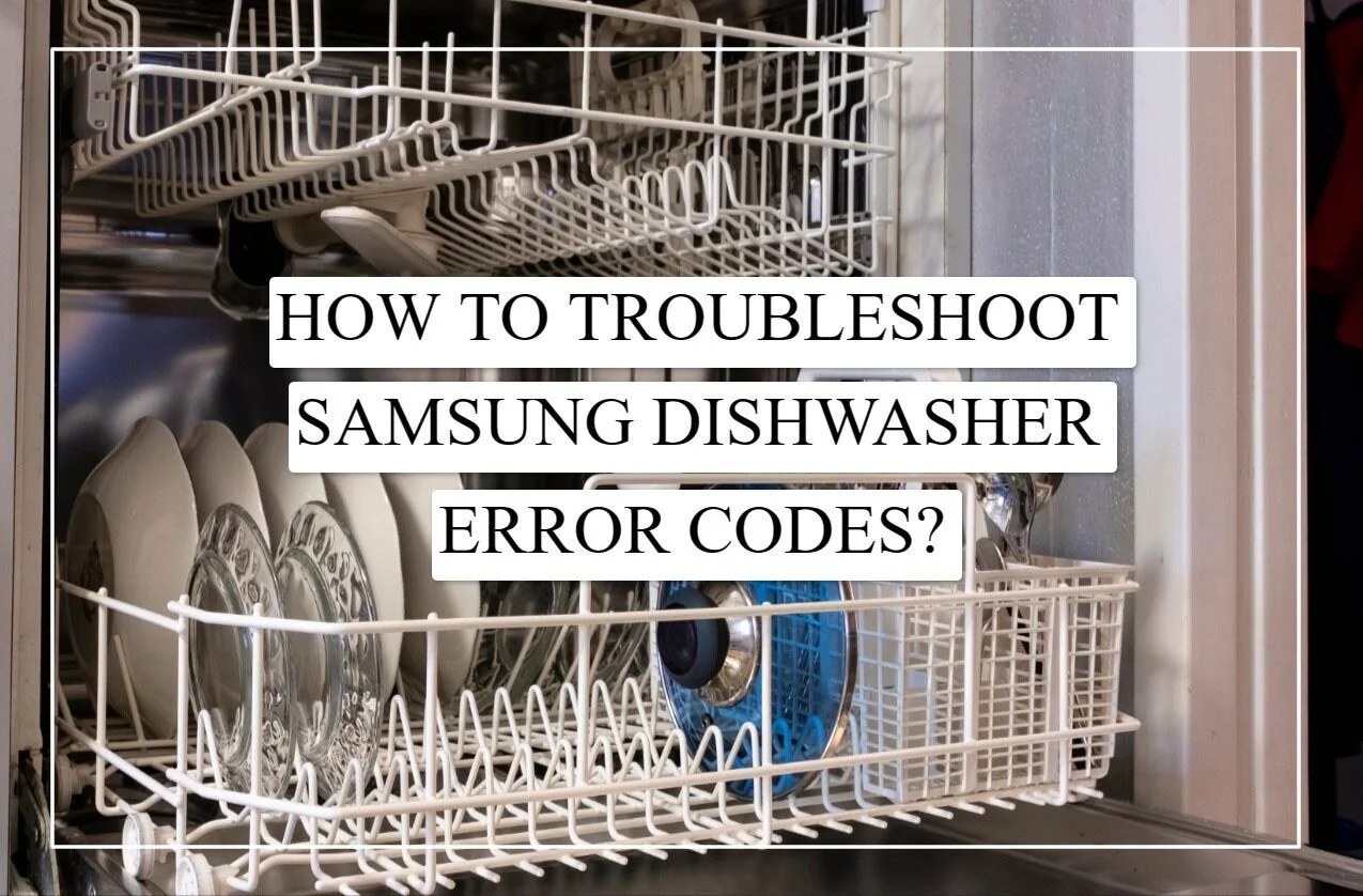 Samsung Dishwasher Error Codes List (Complete Guide)