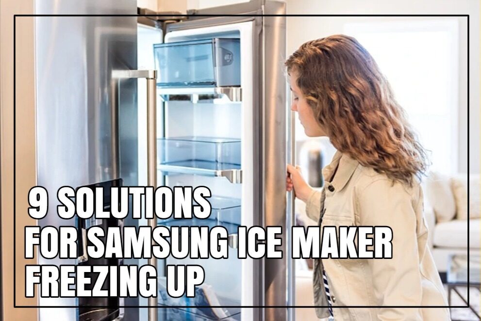 How To Fix Samsung Ice Maker Freezing Up? (9 Easy Ways!)