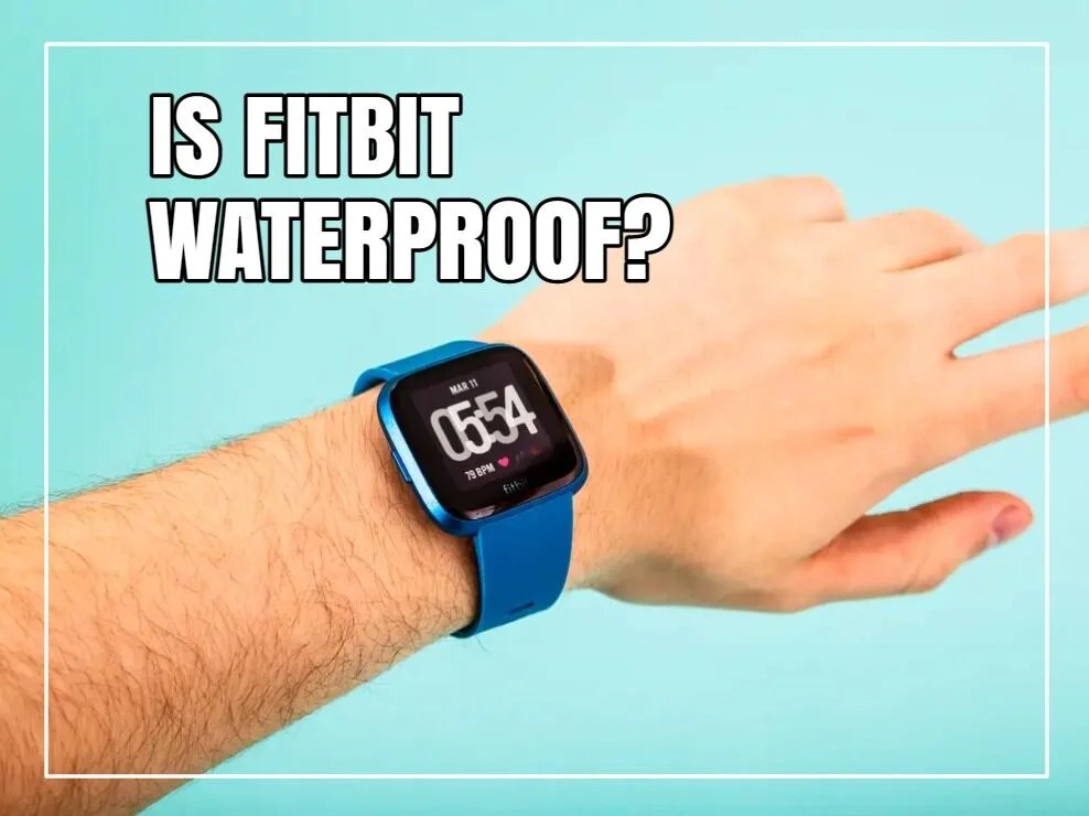 Is Fitbit Waterproof? Find Out Here Now!