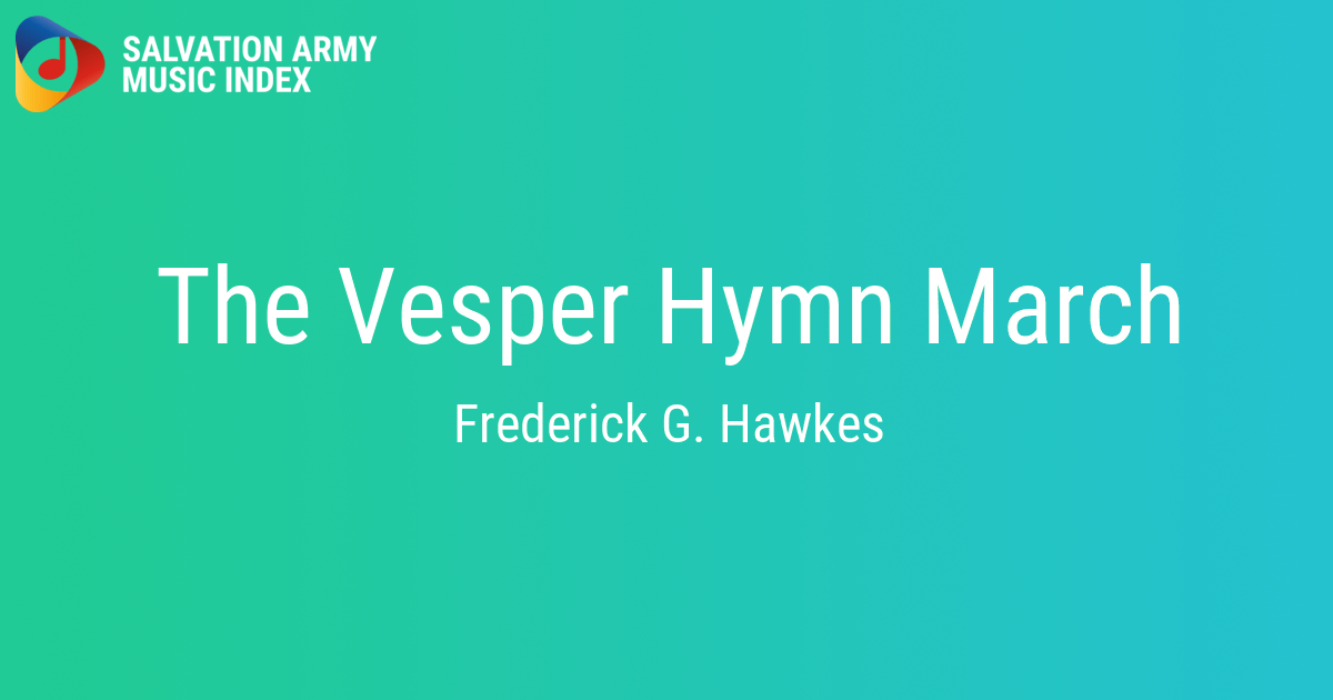 The Vesper Hymn March Salvation Army Music Index