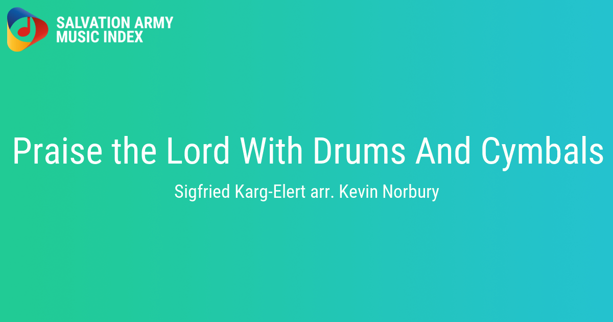 Praise The Lord With Drums And Cymbals Salvation Army Music Index