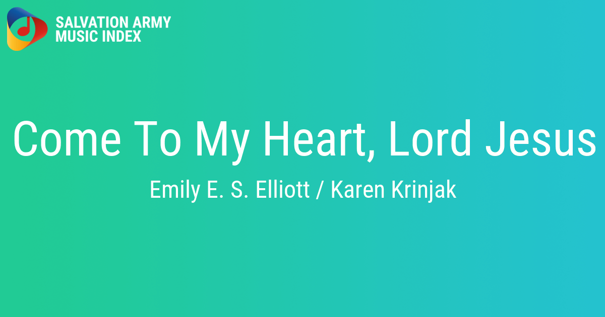 Come To My Heart, Lord Jesus Salvation Army Music Index
