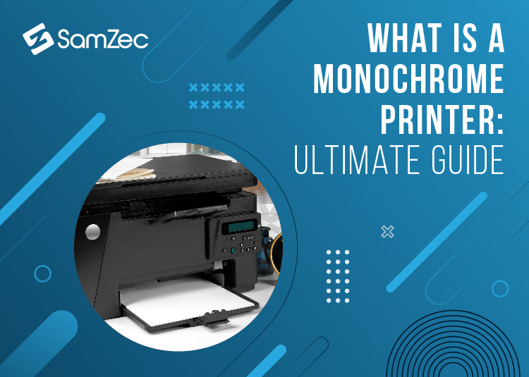 What Is A Monochrome Printer Ultimate Guide Samzec