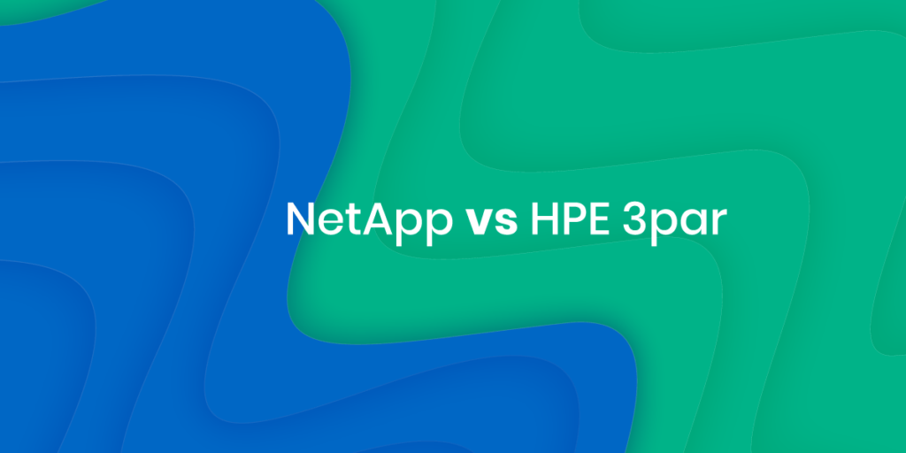 Storage Vendor Comparisons Dell EMC, HPE & NetApp
