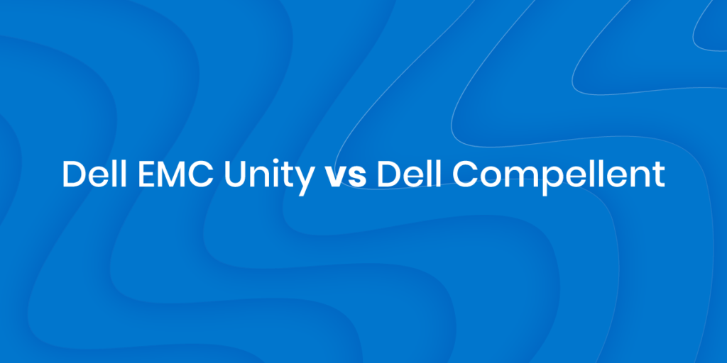 Storage Vendor Comparisons Dell EMC, HPE & NetApp