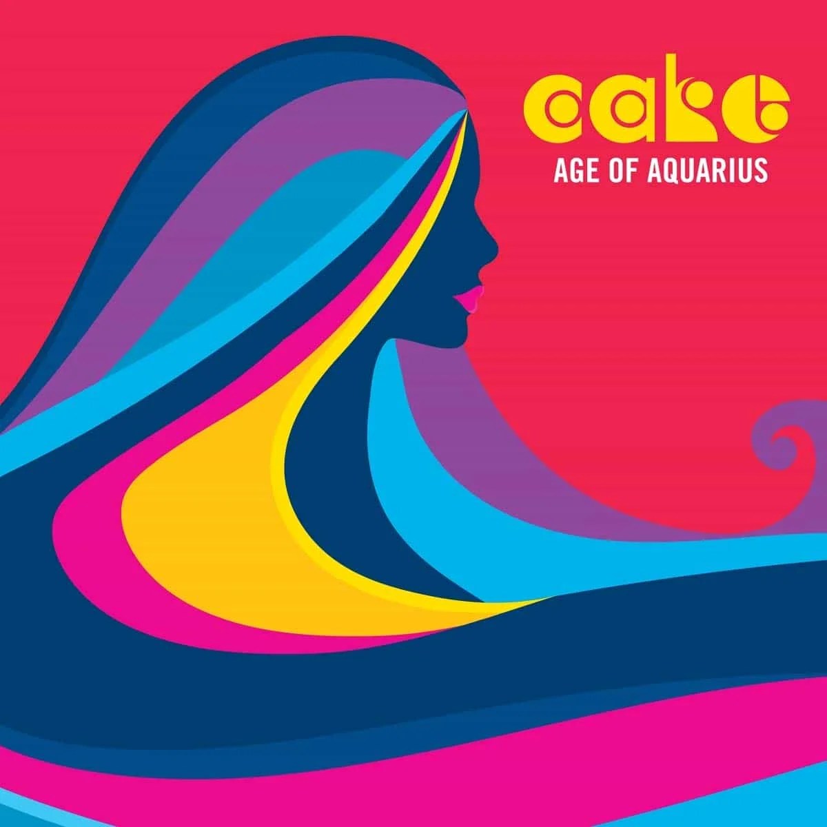 CAKE Age Of Aquarius