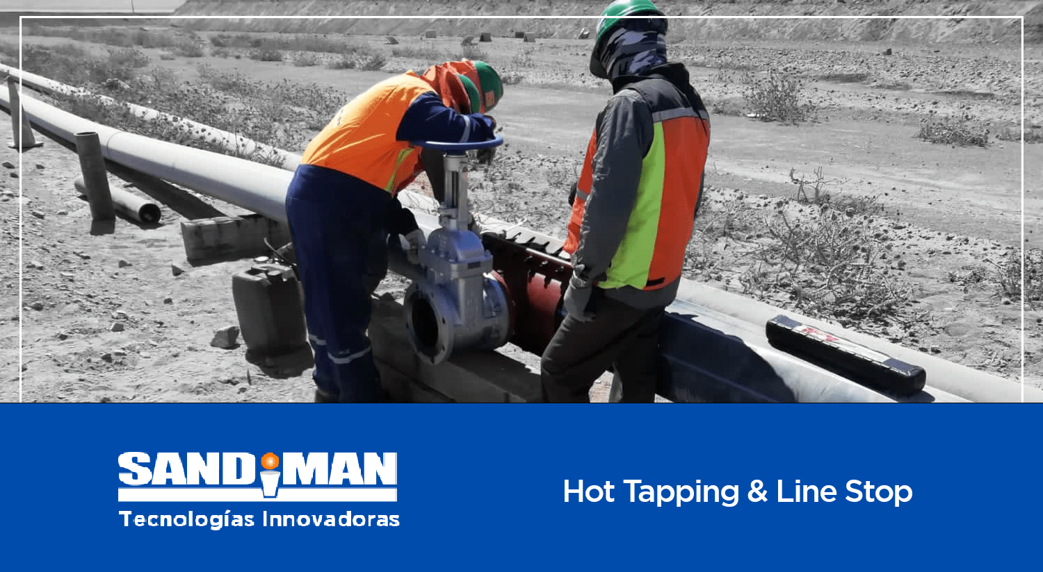 Soluciones de Hot Tapping & Line Stop en la Industria Sanitaria Sandiman