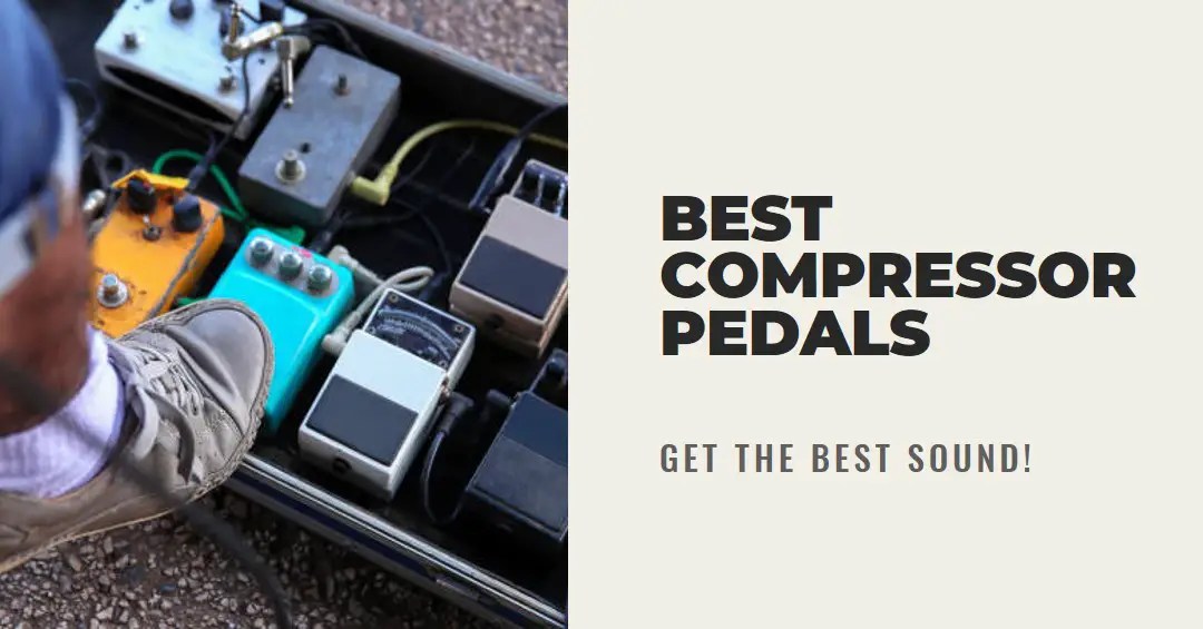 Best Compressor Pedals 2024 for Guitar (Acoustic, Electric, Bass)