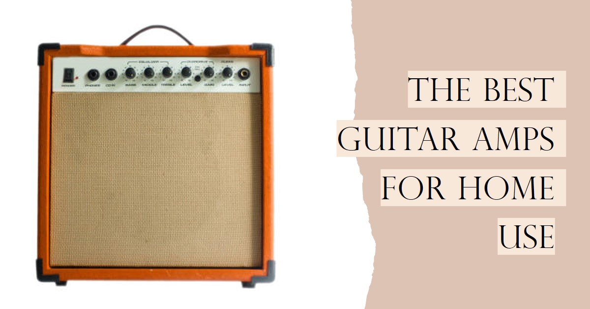 Best Guitar Amps for Home Use 2024 (Acoustic, Electric)