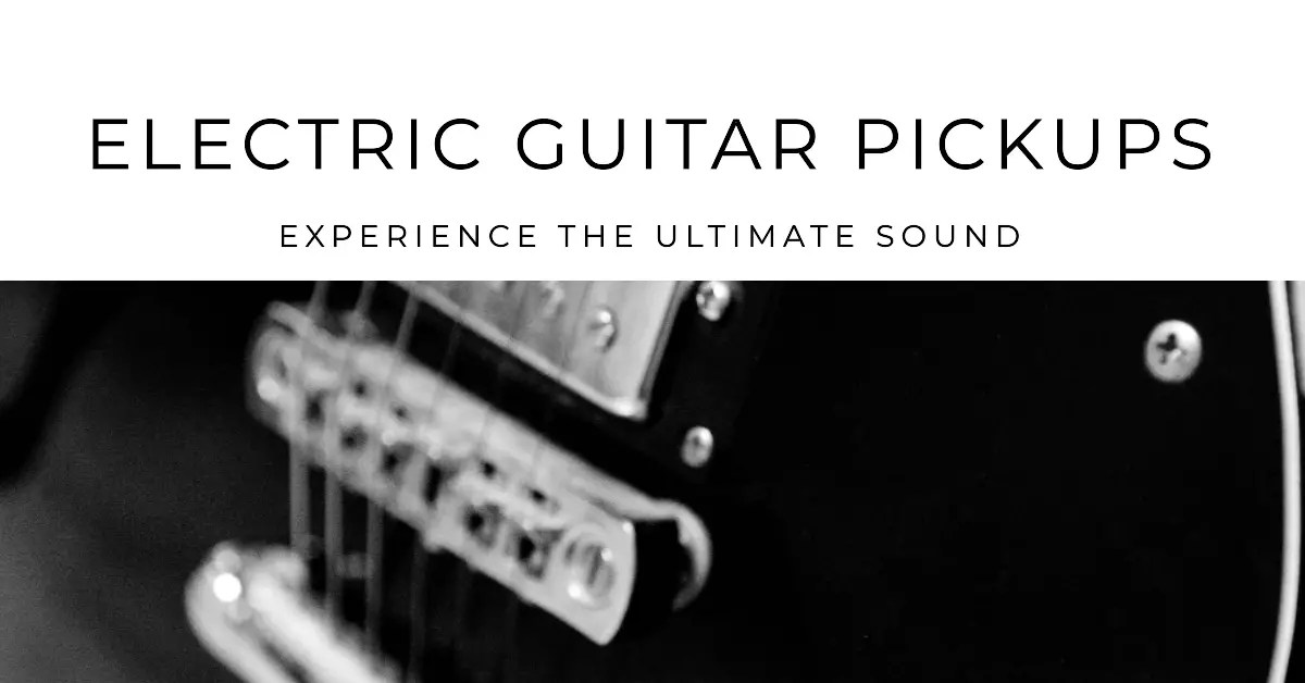 Best Electric Guitar Pickups 2024