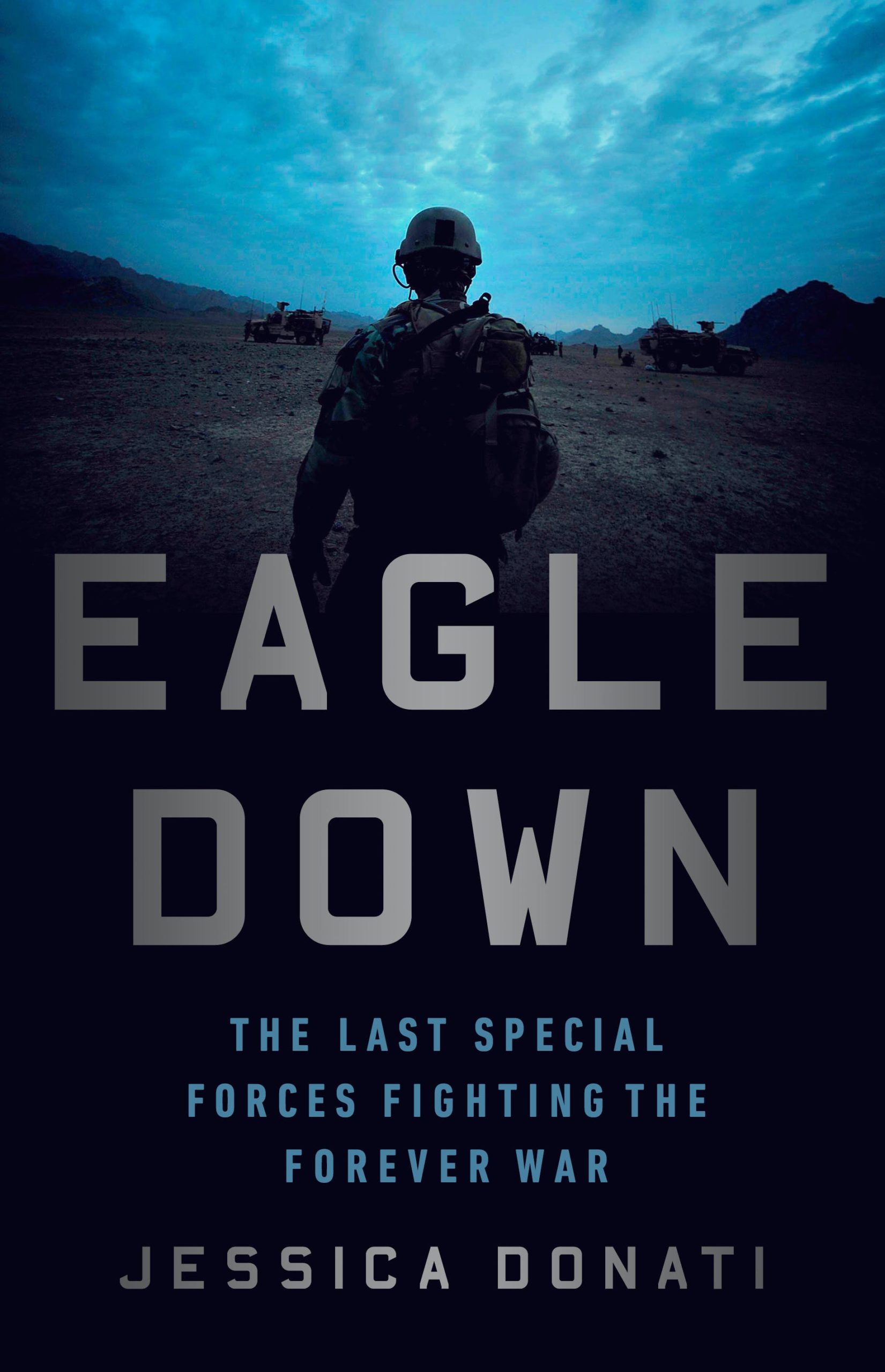 Eagle Down The Last Special Forces Fighting the Forever War San