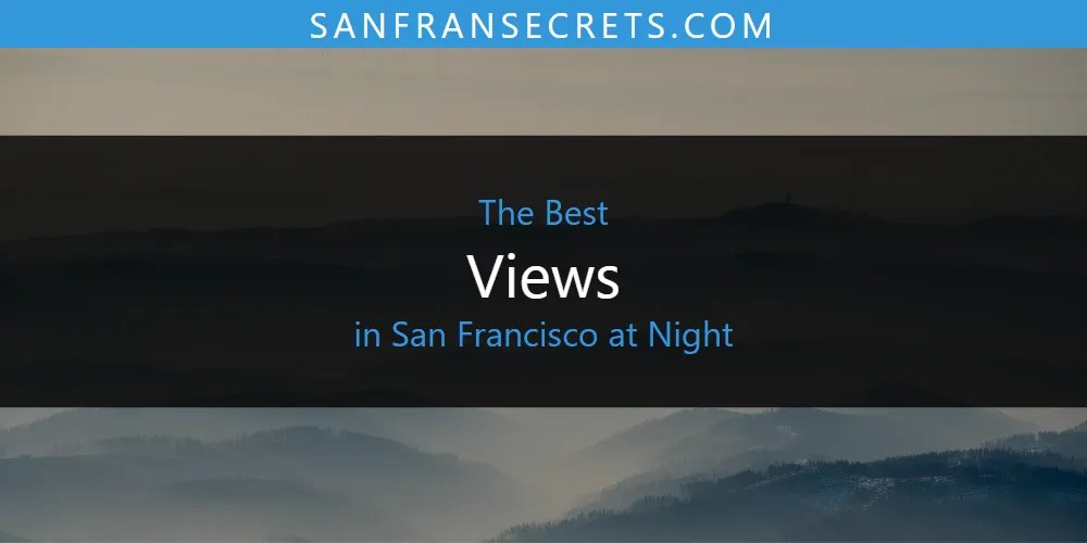 Best Views in San Francisco at Night 2025 Ultimate Guide