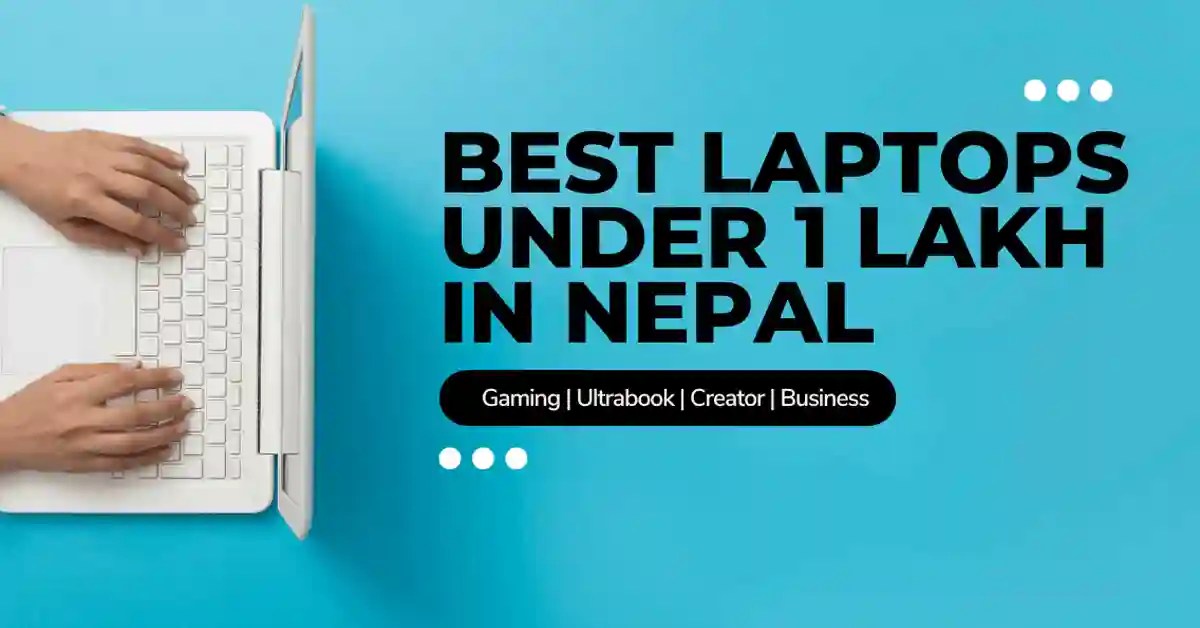 Best Laptops under 1 lakh in Nepal [2024 Update]