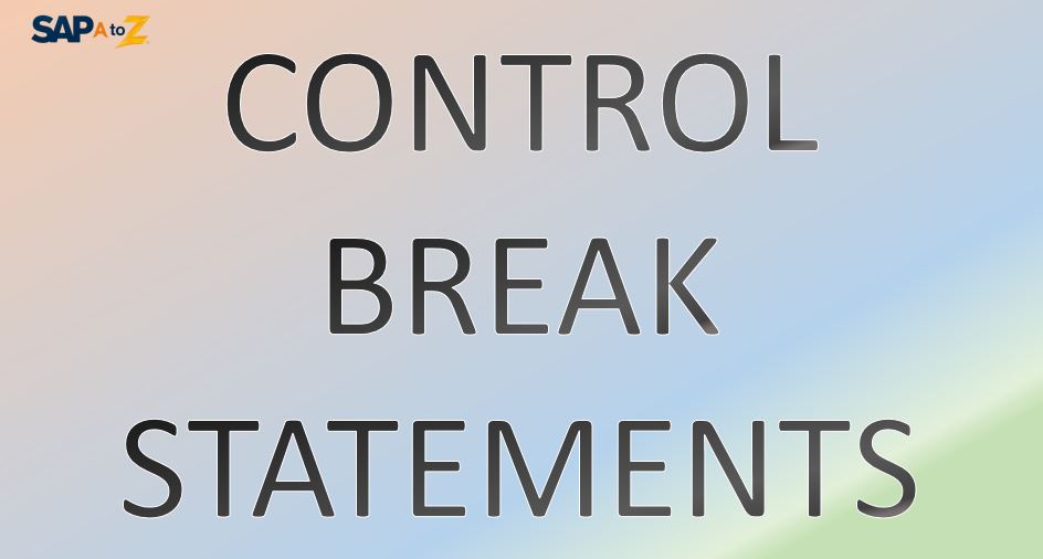 SAP Control Break Statements AT, EXIT, CONTINUE & RETURN 4T