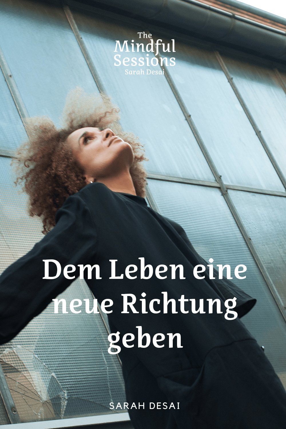 Dem Leben eine neue Richtung geben Sarah Desai