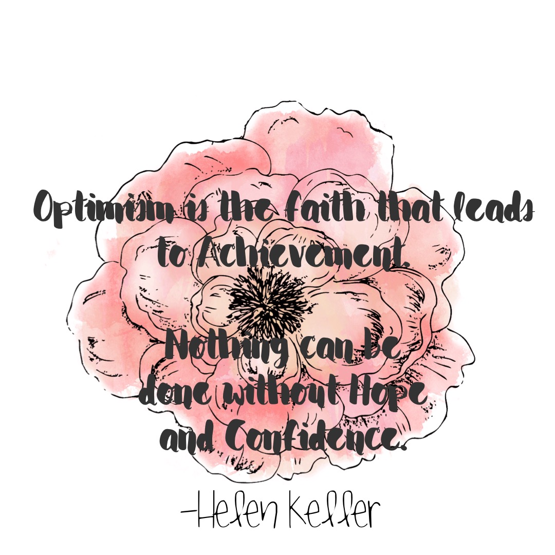 optimism is the faith that leads to achievement Quote: Optimism Is The Faith That Leads To Achievement. – Sararodmo