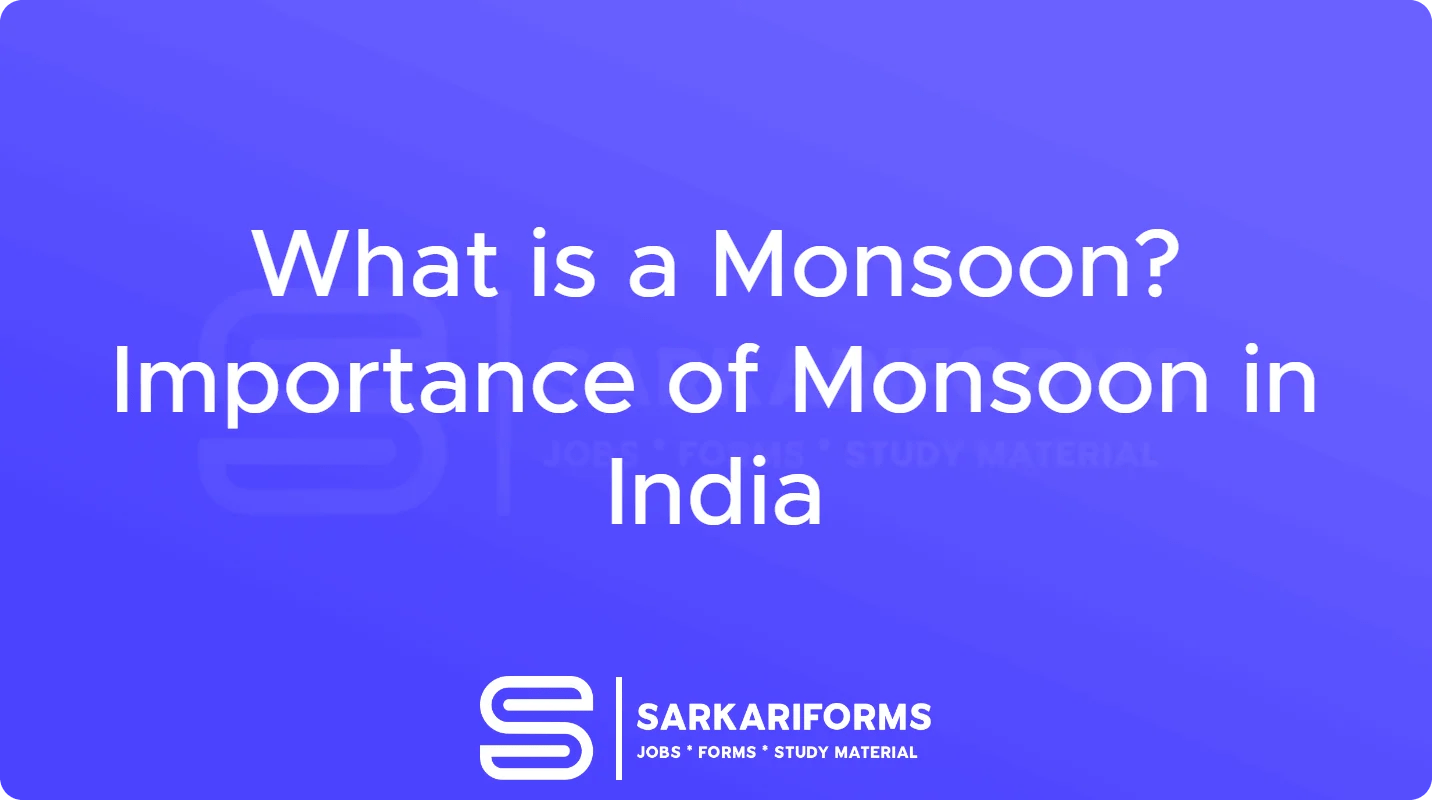 What is a Monsoon? Importance of Monsoon in India