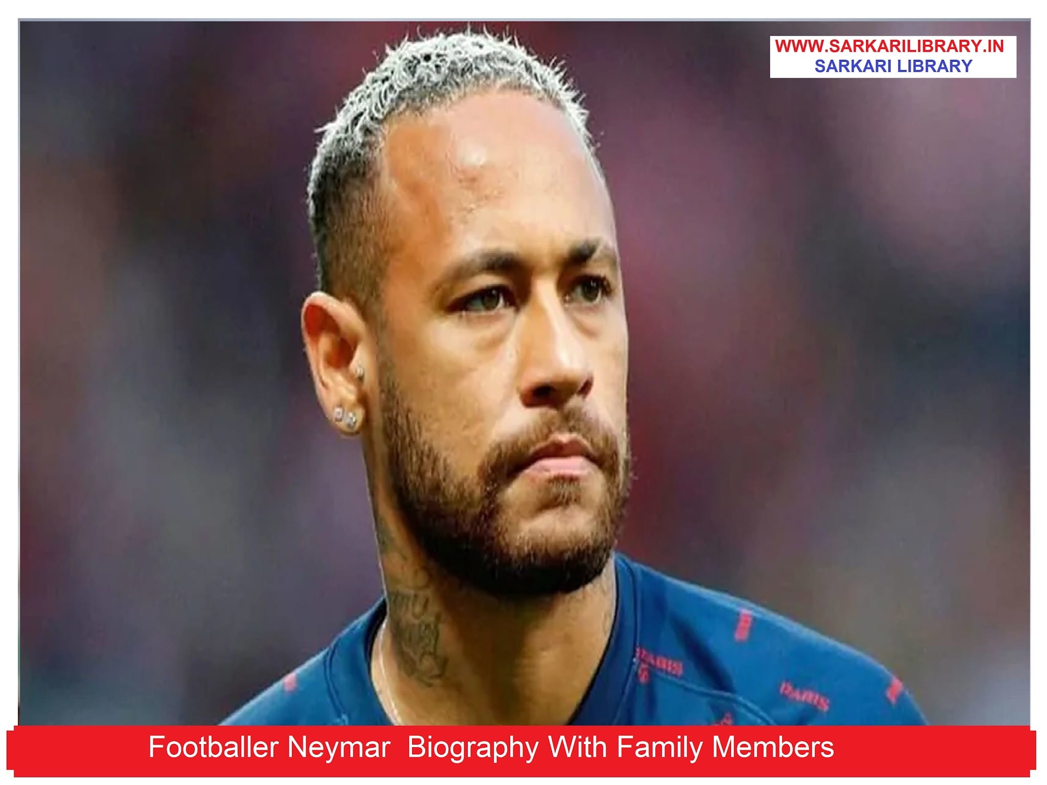Footballer Neymar Biography With Family Members SARKARI LIBRARY