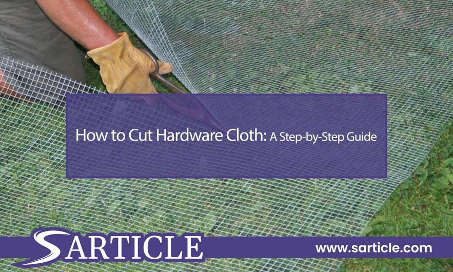 How To Cut Hardware Cloth A StepbyStep Guide