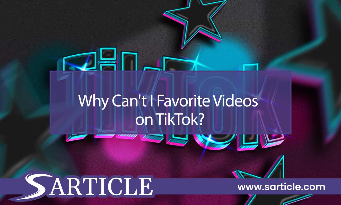 Why Can't I Favorite Videos on TikTok? Explained