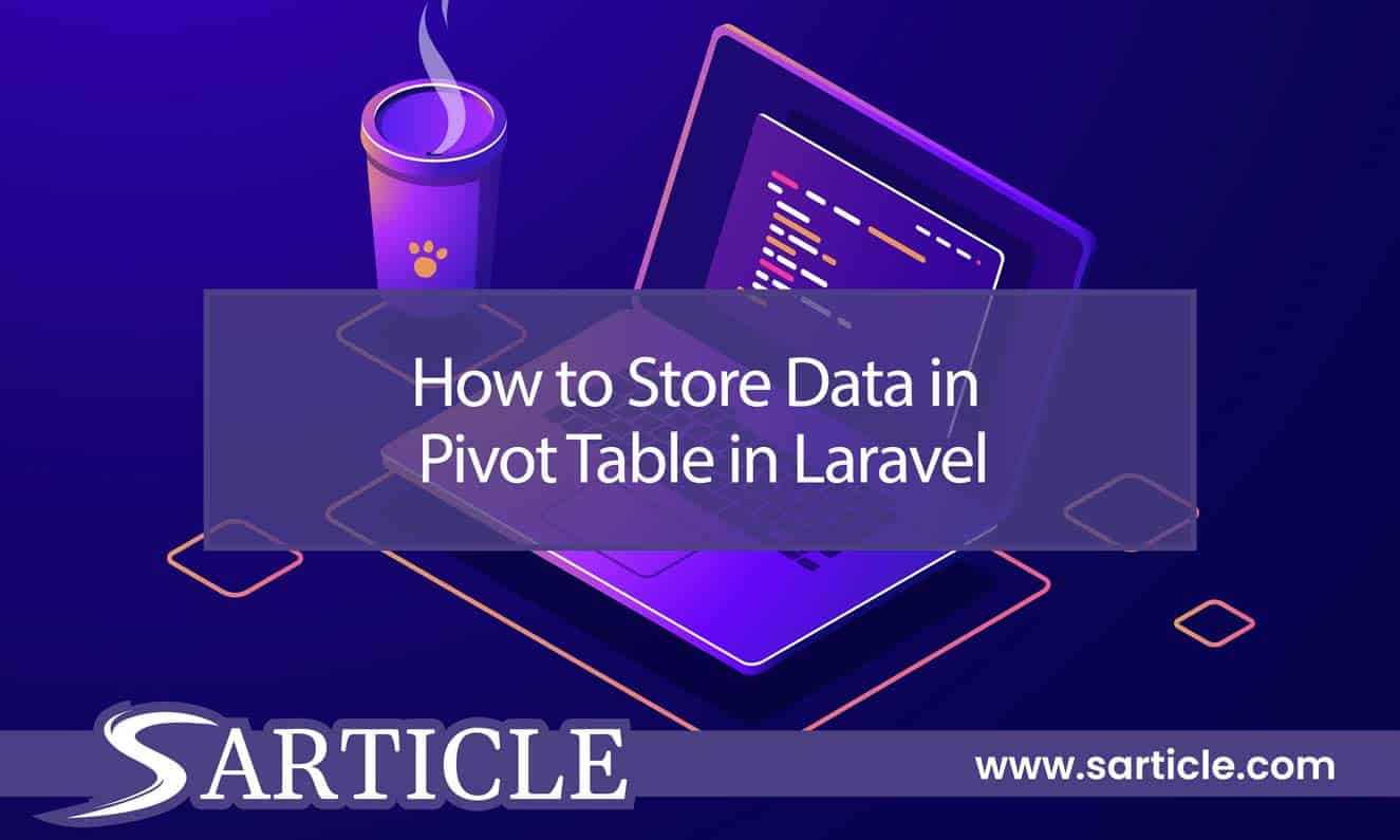 How to Store Data in Pivot Table in Laravel Expert Guide