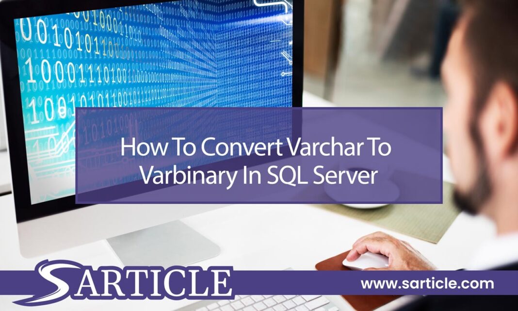 How to Convert Varchar to Varbinary in SQL Server