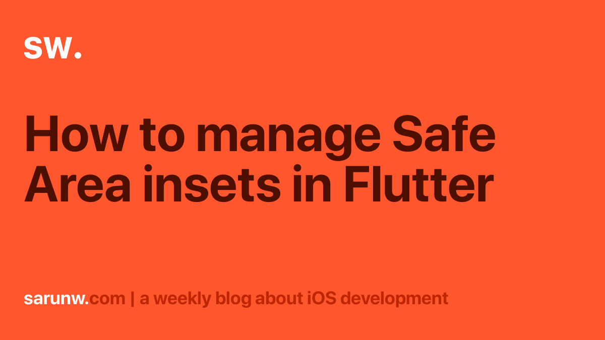 How to manage Safe Area insets in Flutter Sarunw