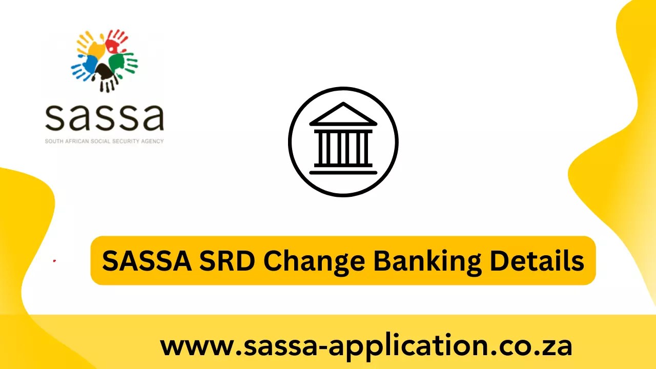 SASSA SRD Change Banking Details SASSA Application